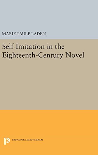 Self-Imitation in the Eighteenth-Century Novel (Princeton Legacy Library)