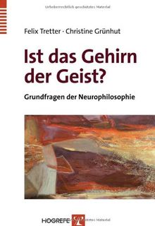 Ist das Gehirn der Geist?: Grundfragen der Neurophilosophie