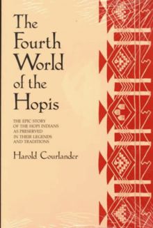 The Fourth World of the Hopis: The Epic Story of the Hopi Indians as Preserved in Their Legends and Traditions