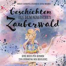 Geschichten aus dem magischen Zauberwald: Eine Reise für Kinder zur Stärkung der Resilienz