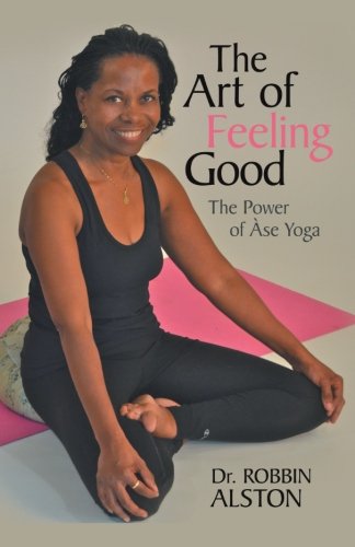 The Art of Feeling Good: The Power of Àse Yoga