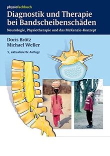 Diagnostik und Therapie bei Bandscheibenschäden: Neurologie, Physiotherapie und das McKenzie-Konzept (Physiofachbuch)