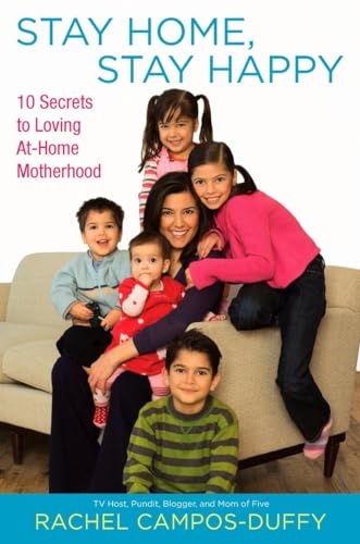 Stay Home, Stay Happy: 10 Secrets to Loving At-Home Motherhood