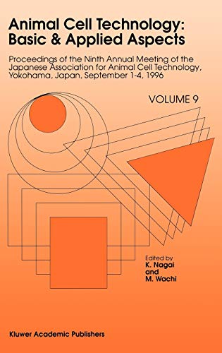 Animal Cell Technology: Basic & Applied Aspects: Proceedings of the Ninth Annual Meeting of the Japanese Association for Animal Cell Technology, ... Basic & Applied Aspects, 9, Band 9)