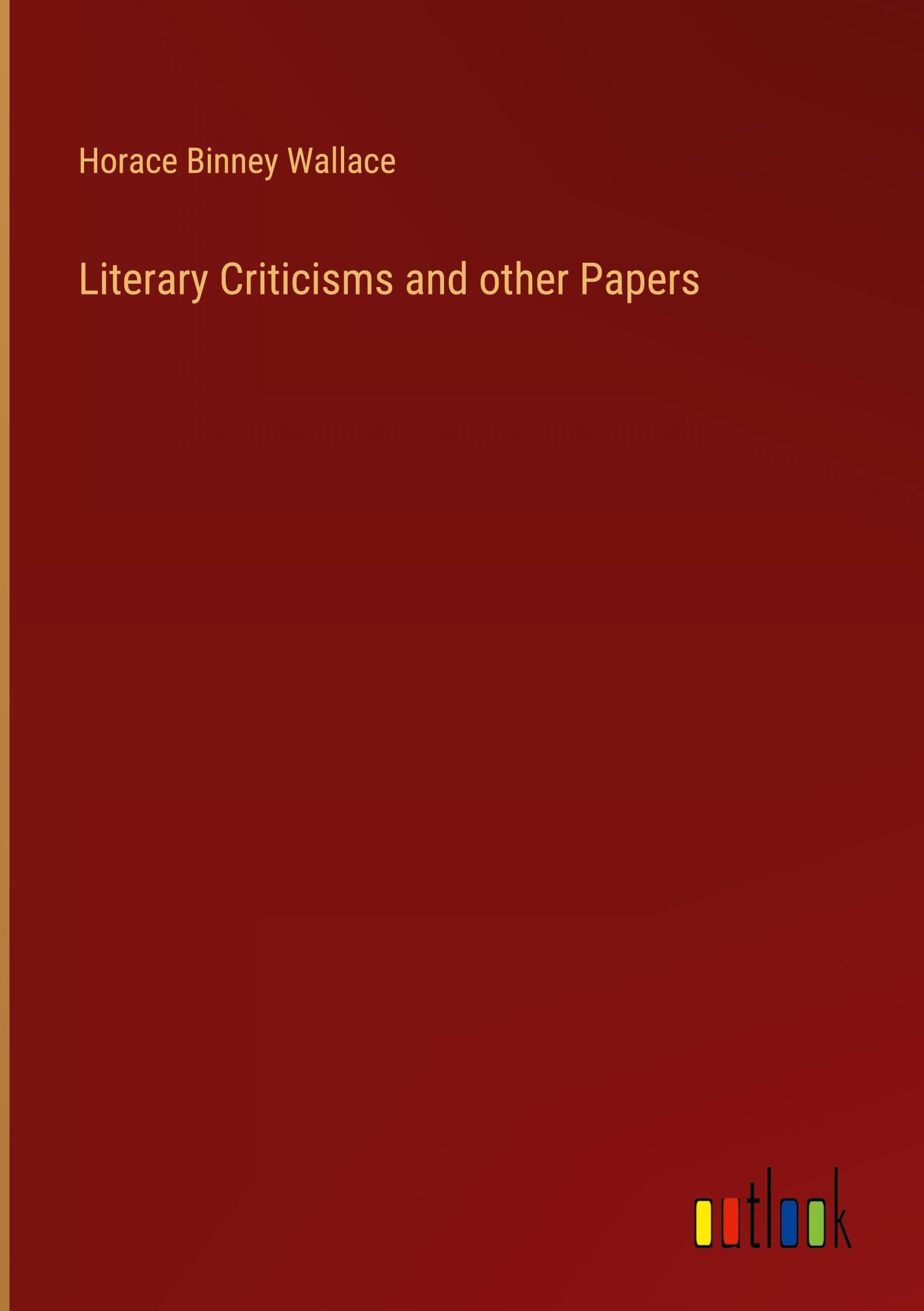 Literary Criticisms and other Papers