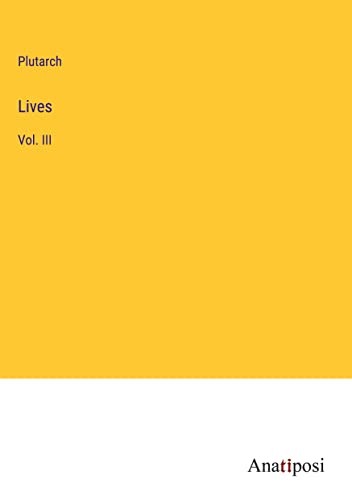 Lives: Vol. III