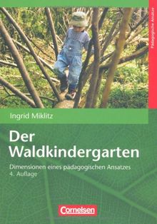 Der Waldkindergarten: Dimensionen eines pädagogischen Ansatzes