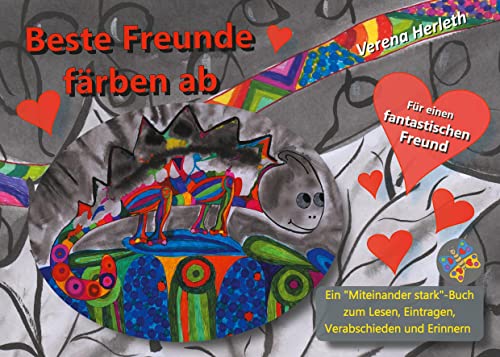 Beste Freunde färben ab: Ein Geschenk für Herzensfreunde (Miteinander stark - Buch)