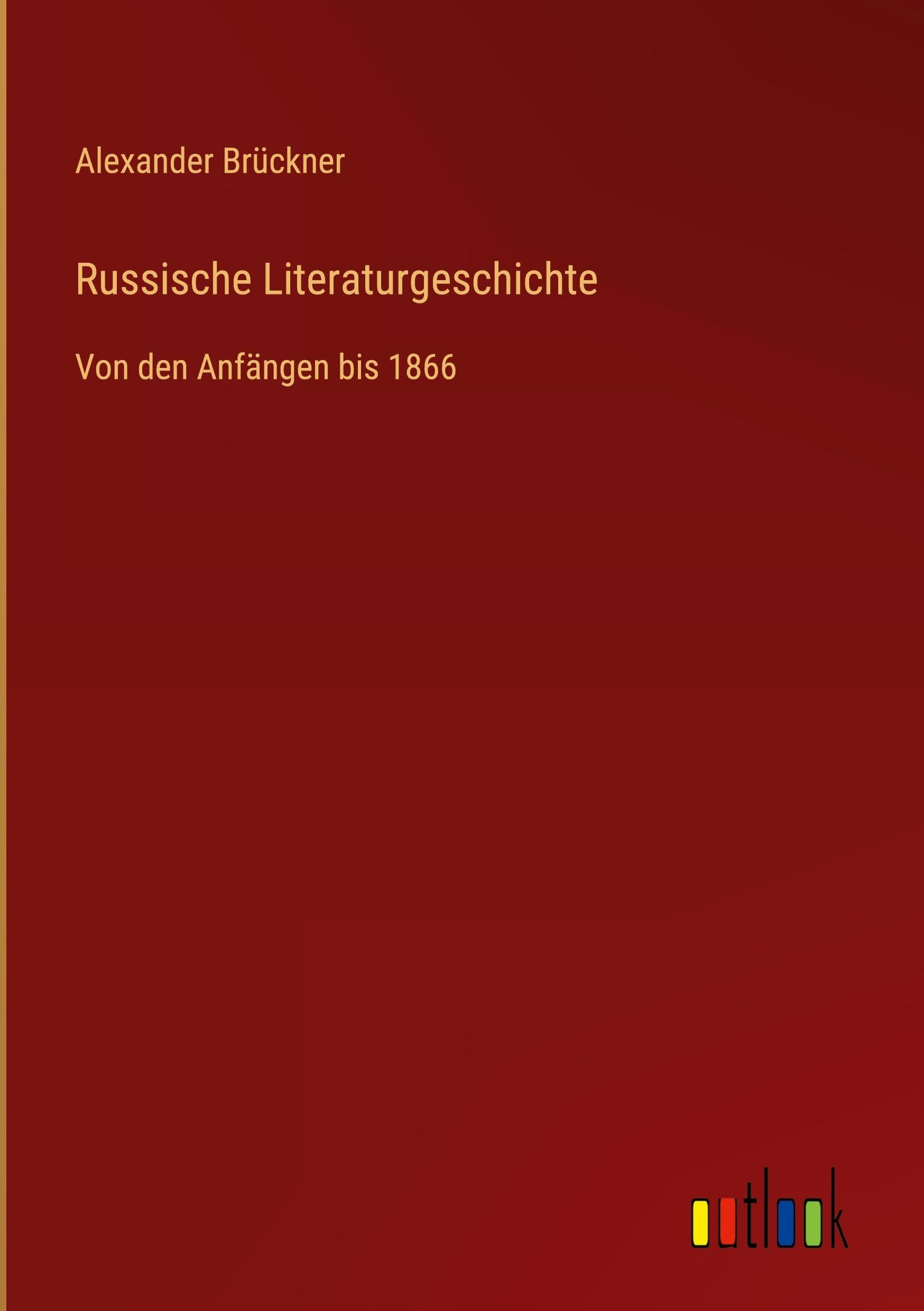 Russische Literaturgeschichte: Von den Anfängen bis 1866