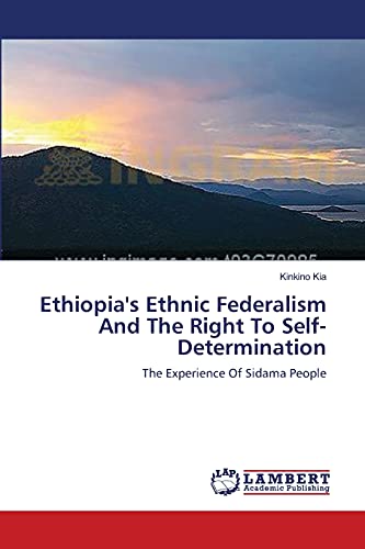 Ethiopia's Ethnic Federalism And The Right To Self-Determination: The Experience Of Sidama People