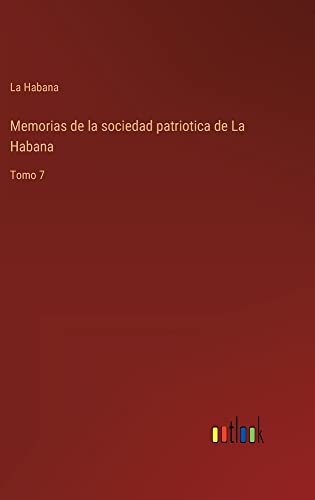 Memorias de la sociedad patriotica de La Habana: Tomo 7