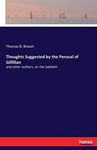 Thoughts Suggested by the Perusal of Gilfillan: and other authors, on the Sabbath