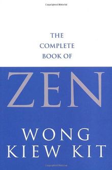 The Complete Book Of Zen: A guide to the principles and practice