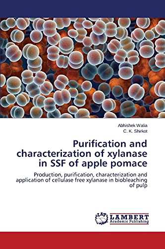 Purification and characterization of xylanase in SSF of apple pomace: Production, purification, characterization and application of cellulase free xylanase in biobleaching of pulp