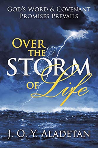 Over the Storm of Life: God'S Word & Covenant Promises Prevails: God's Word & Covenant Promises Prevails