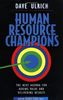 Human Resource Champions: The Next Agenda for Adding Value and Delivering
