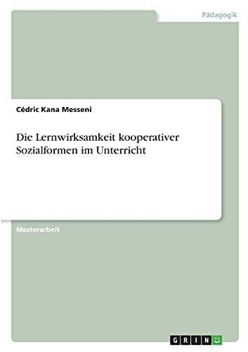 Die Lernwirksamkeit kooperativer Sozialformen im Unterricht: Magisterarbeit