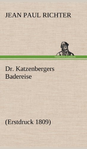 Dr. Katzenbergers Badereise: (Erstdruck 1809)