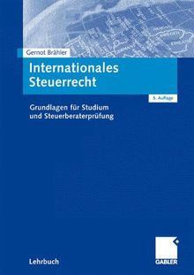 Internationales Steuerrecht: Grundlagen für Studium und Steuerberaterprüfung