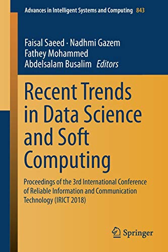 Recent Trends in Data Science and Soft Computing: Proceedings of the 3rd International Conference of Reliable Information and Communication Technology ... Systems and Computing, 843, Band 843)