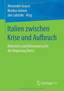 Italien zwischen Krise und Aufbruch: Reformen und Reformversuche der Regierung Renzi