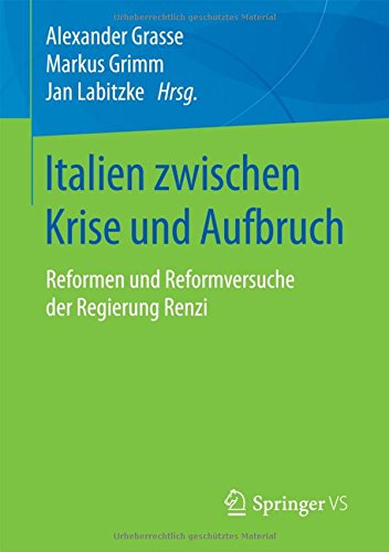 Italien zwischen Krise und Aufbruch: Reformen und Reformversuche der Regierung Renzi