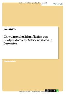 Crowdinvesting. Identifikation von Erfolgsfaktoren für Mikroinvestoren in Österreich