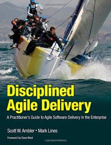 Disciplined Agile Delivery: A Practitioner's Guide to Agile Software Delivery in the Enterprise (IBM Press)