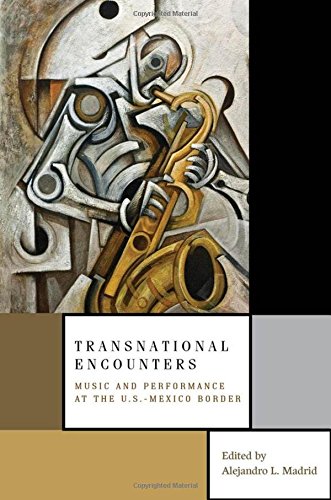 Transnational Encounters: Music And Performance At The U.S.-Mexico Border