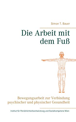 Die Arbeit mit dem Fuß: Bewegungsarbeit zur Verbindung psychischer und physischer Gesundheit