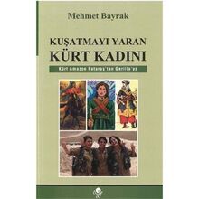 Kuşatmayı Yaran Kürt Kadını: Kürt Amazon Fataraş'tan Gerillla'ya