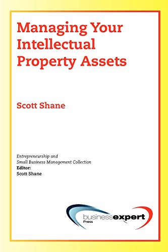 Managing Your Intellectual Property Assets (Entrepreneurship and Small Business Management Collection)