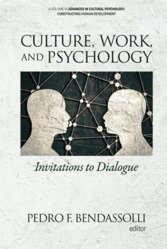 Culture, Work and Psychology: Invitations to Dialogue: Invitations to Dialogue (hc) (Advances in Cultural Psychology: Constructing Human Development)