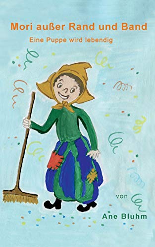 Mori außer Rand und Band: Eine Puppe wird lebendig (Mori - Eine Puppe wird lebendig)