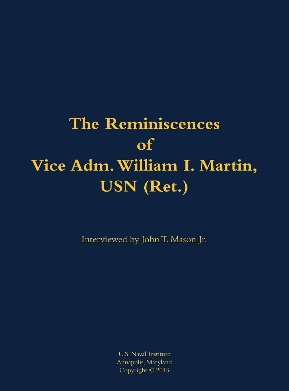 The Reminiscences of Vice Adm. William I. Martin, USN (Ret.): 1910-1996