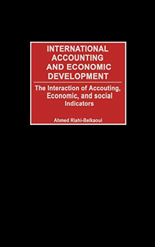 International Accounting and Economic Development: The Interaction of Accounting, Economic, and Social Indicators
