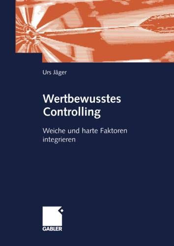 Wertbewusstes Controlling: Harte und weiche Faktoren integrieren (German Edition)