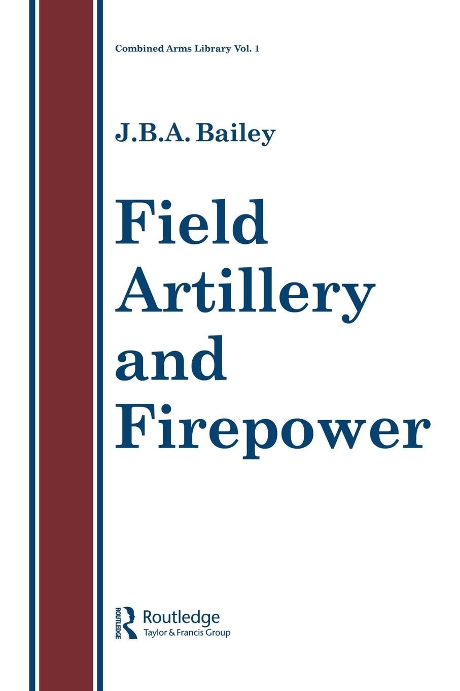 Field Artillery And Fire Power (Combined Army's Library Series, Vol 1)