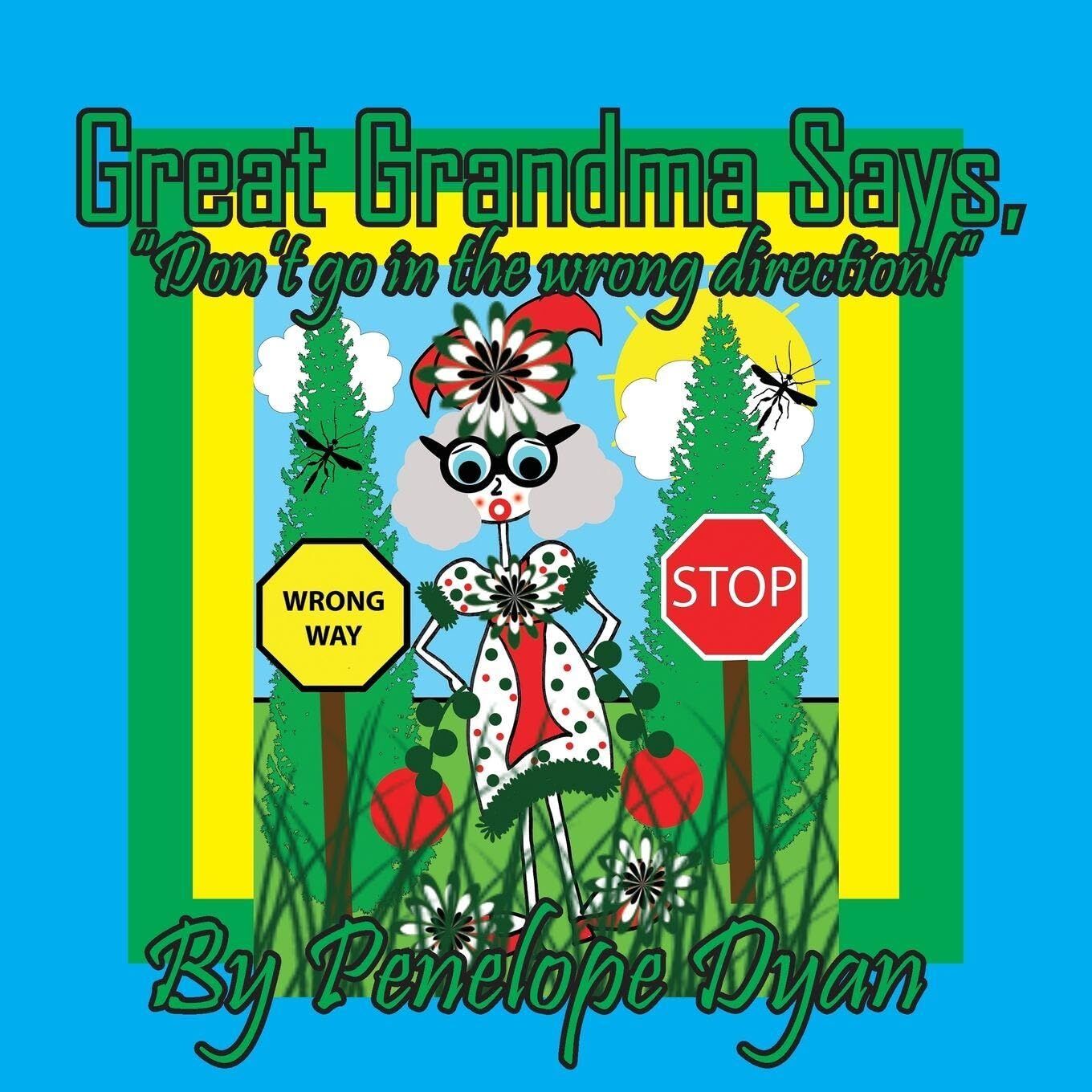 Great Grandma Says, Don't go in the wrong direction!