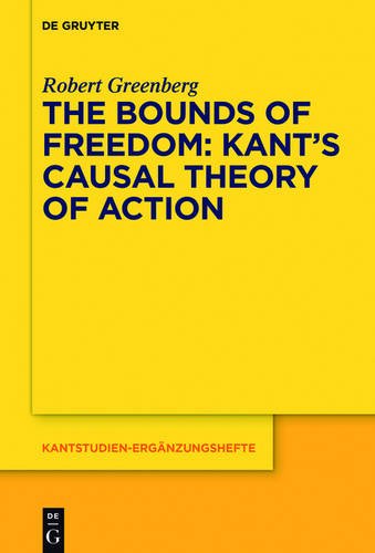 The Bounds of Freedom: Kant's Causal Theory of Action (Kantstudien-Ergänzungshefte, Band 191)
