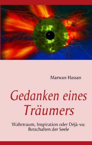 Gedanken eines Träumers: Wahrtraum, Inspiration oder Déjà-vu: Botschaften der Seele