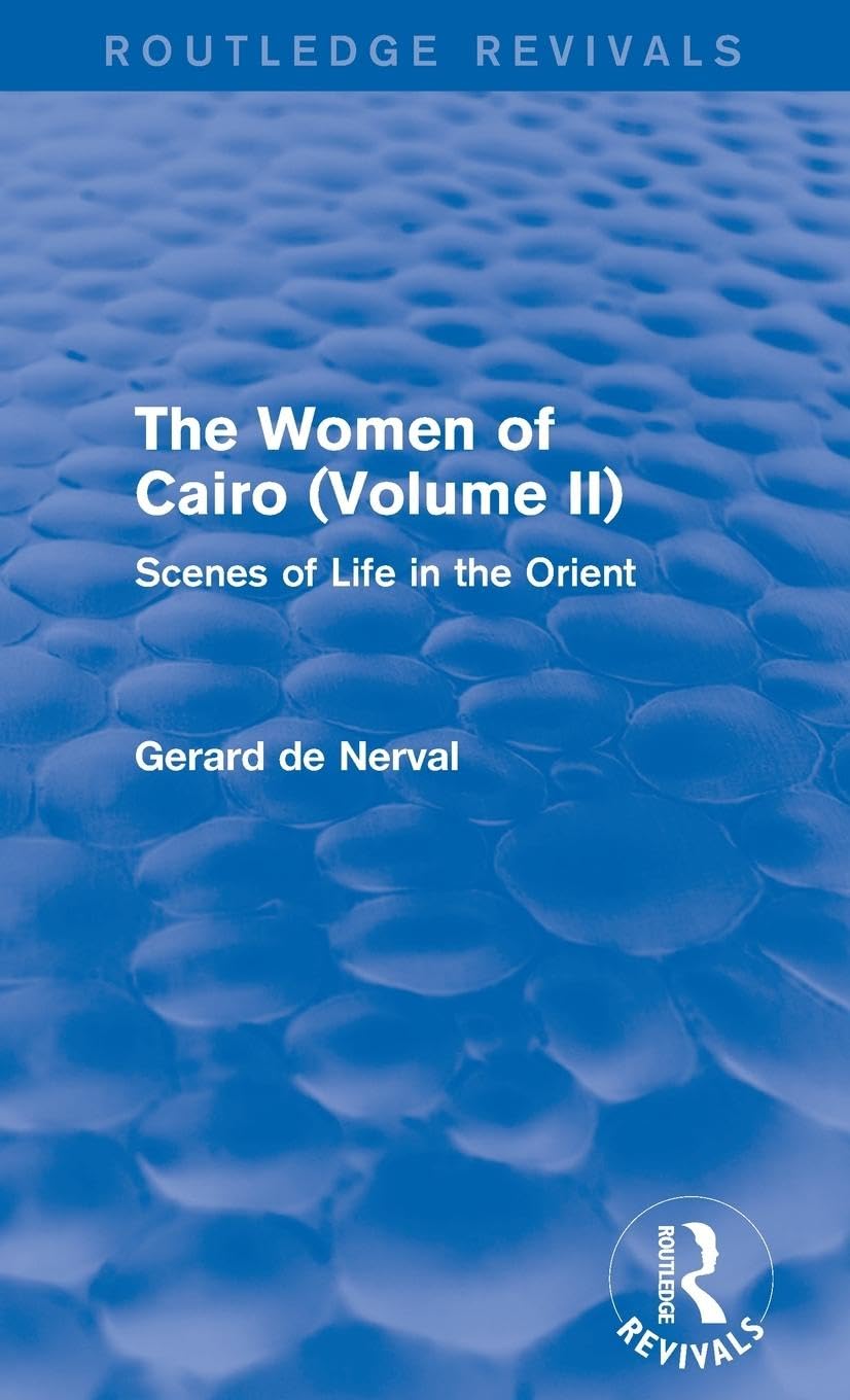 The Women of Cairo: Volume II (Routledge Revivals): Scenes of Life in the Orient