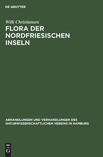 Flora der Nordfriesischen Inseln (Abhandlungen und Verhandlungen des Naturwissenschaftlichen Vereins in Hamburg, Band 4)