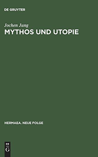 Mythos und Utopie: Darstellungen zur Poetologie und Dichtung Wilhelm Lehmanns (Hermaea. Neue Folge, Band 34)