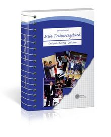 Mein Trainertagebuch: Das Spiel - Der Weg - Das Leben von Bischoff, Christian | Buch | Zustand sehr gut