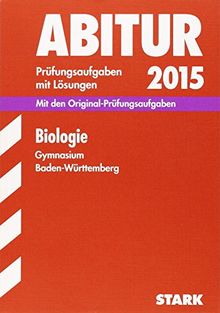 Abitur-Prüfungsaufgaben Gymnasium Baden-Württemberg. Mit Lösungen / Biologie 2015: Mit den Original-Prüfungsaufgaben mit Lösungen.