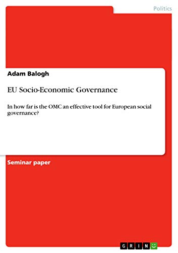 EU Socio-Economic Governance: In how far is the OMC an effective tool for European social governance?