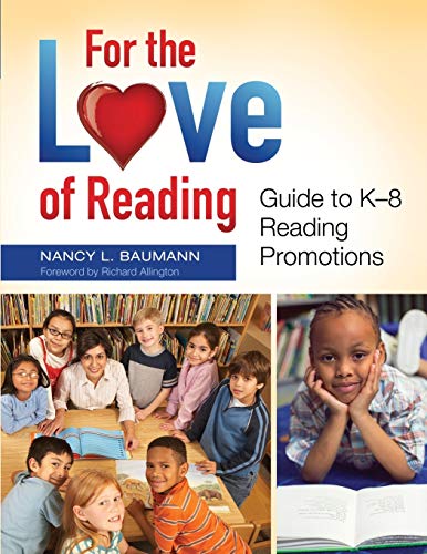 For the Love of Reading: Guide to K–8 Reading Promotions: Guide to K-8 Reading Promotions