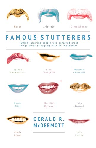 Famous Stutterers: Twelve Inspiring People Who Achieved Great Things while Struggling with an Impediment