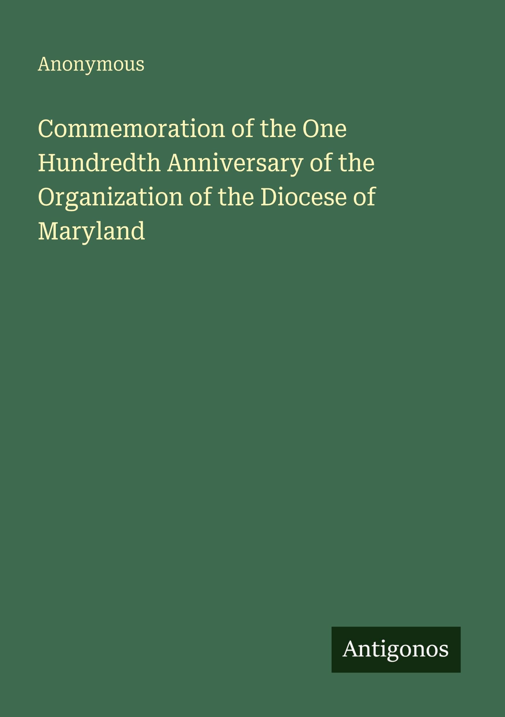 Commemoration of the One Hundredth Anniversary of the Organization of the Diocese of Maryland